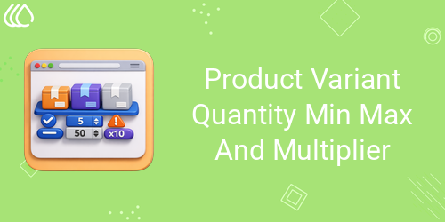 Product Variant Quantity Min Max And Multiplier