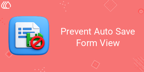 Prevent Auto Save Form View
