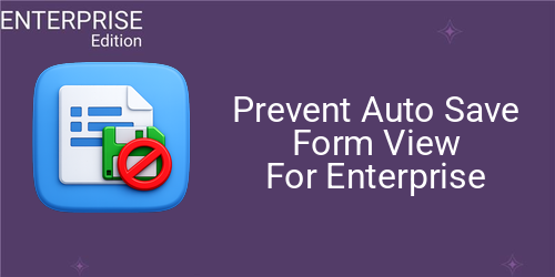 Prevent Auto Save Form View For Enterprise