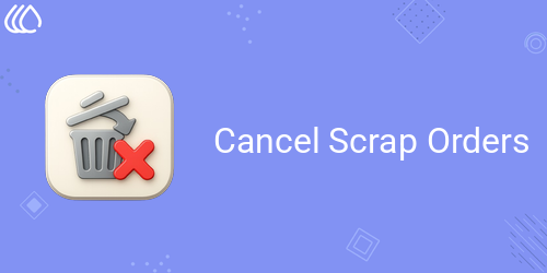 Cancel Scrap Orders