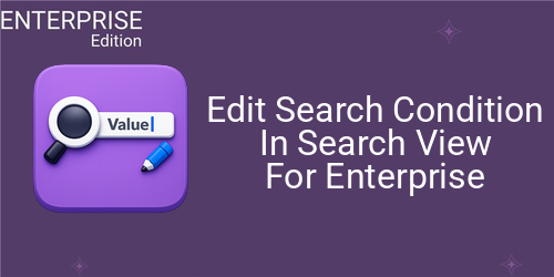 Edit Search Condition In Search View For Enterprise
