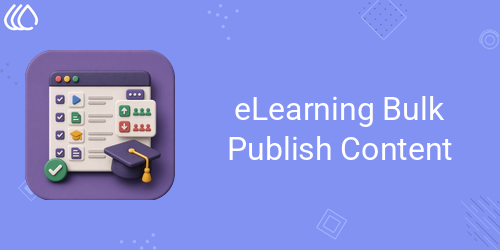 eLearning Bulk Publish Content