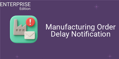 Manufacturing Order Delay Notification For Enterprise