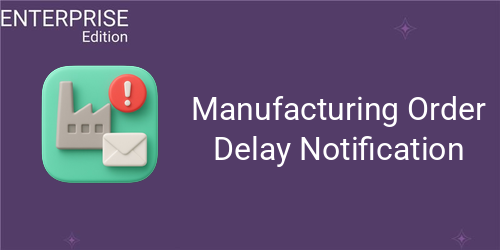 Manufacturing Order Delay Notification For Enterprise