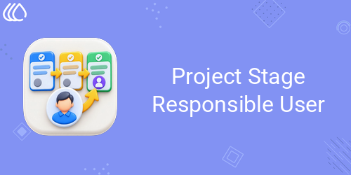 Project Stage Responsible User