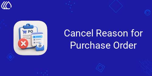 Cancel Reason for Purchase Order