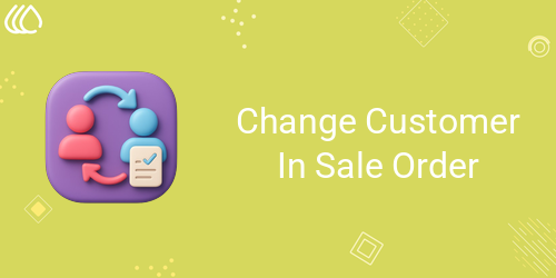 Change Customer In Validated Sale Order