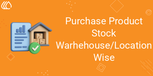 Purchase Product Stock Warhehouse/Location Wise