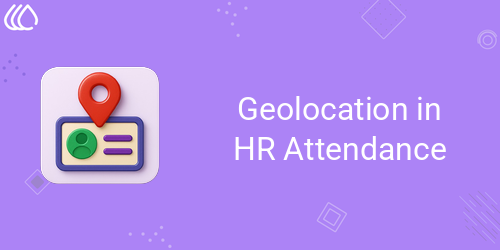 Geolocation in HR Attendance