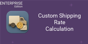 [eg_custom_shipping_cost_enterprise_V19] Custom Shipping Rate Calculation For Enterprise (19.0)