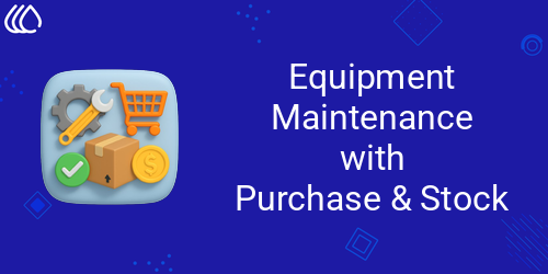 Equipment Maintenance with Purchase and Stock Management
