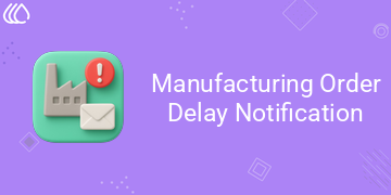 [eg_mo_delay_notification_V19] Manufacturing Order Delay Notification (19.0)