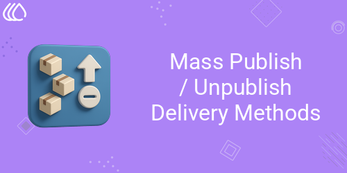[eg_mass_publish_unpublish_delivery_method_V19] Mass Publish/Unpublish Delivery Methods (19.0)