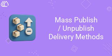Mass Publish/Unpublish Delivery Methods