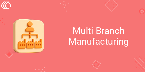 Multi Branch Manufacturing