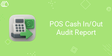 [eg_pos_cash_in_out_report_V19] POS Cash In/Out Audit Report (19.0)