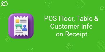 [eg_pos_floor_table_on_receipt_V19] POS Floor, Table & Customer Info on Receipt (19.0)