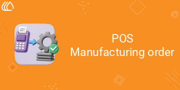 [eg_pos_manufacturing_order_V19] POS Manufacturing order (19.0)
