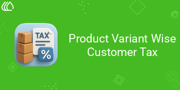 [eg_product_variant_customer_tax_V19] Product Variant Wise Customer Tax (19.0)