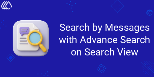 Search by Messages with Advance Search on Search View