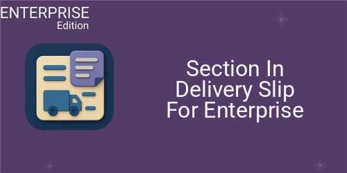 Section In Delivery Slip For Enterprise