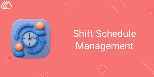 Shift Schedule Management | Shift Rosters Management