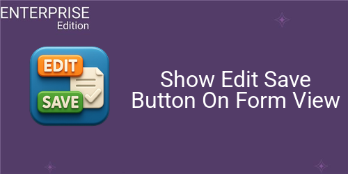 Show Edit Save Button On Form View For Enterprise