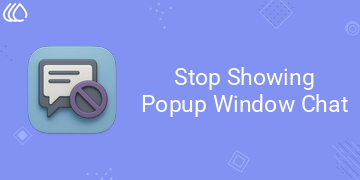 [eg_stop_popup_window_chat_V19] Stop Showing Popup Window Chat (19.0)