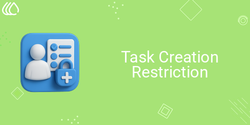 Task Creation Restriction