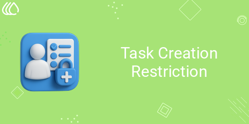 Task Creation Restriction