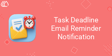 [eg_task_deadline_reminder_V19] Task Deadline Email Reminder Notification (19.0)