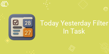 [eg_task_today_yesterday_filter_V19] Today Yesterday Filter In Task (19.0)