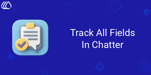 Track All Fields In Chatter