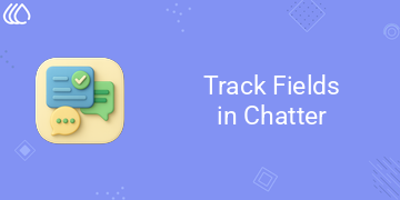 [eg_track_fields_chattter_V19] Track Fields in Chatter (19.0)