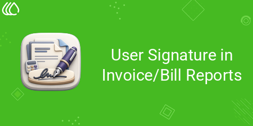 User Signature in Invoice/Bill Reports