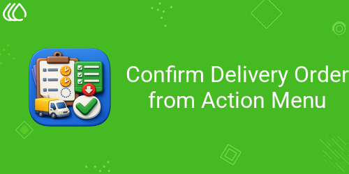 Confirm Delivery Order from Action Menu