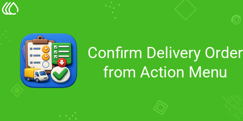 Confirm Delivery Order from Action Menu