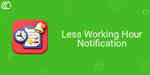 Less Working Hour Notification