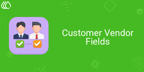 Customer Vendor Fields