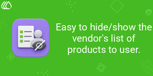 Easy to hide/show the vendor's list of products to user.