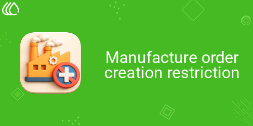 Manufacture order creation restriction