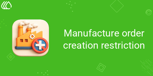 Manufacture order creation restriction