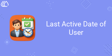[eg_user_last_active_date_V19] Last Active Date of User (19.0)