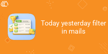 [eg_mail_today_yesterday_filter_V19] Today yesterday filter in mails (19.0)