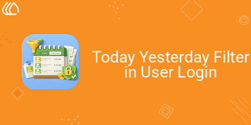 Today Yesterday Filter in User Login