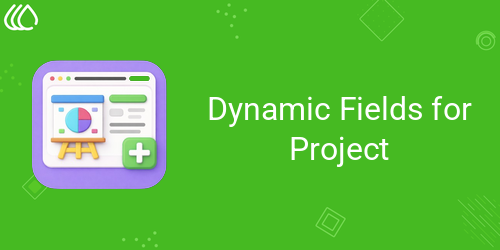 Dynamic Fields for Project