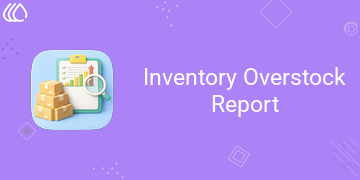[eg_inventory_overstock_report_V19] Inventory Overstock Report (19.0)