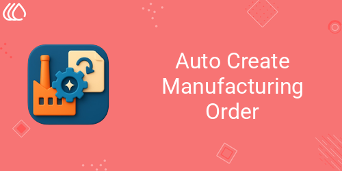 Auto Create Manufacturing Order