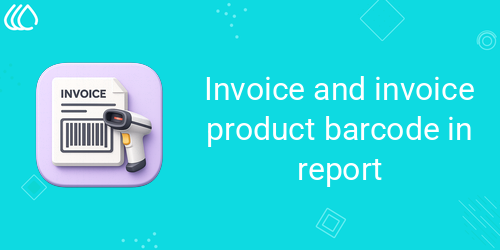 Invoice and invoice product barcode in report