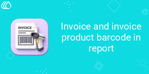 Invoice and invoice product barcode in report